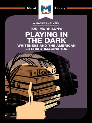 cover image of A Macat Analysis of Playing in the Dark: Whiteness in the American Literary Imagination